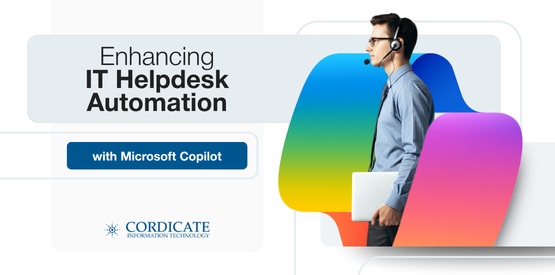 Enhancing IT Helpdesk Automation with Microsoft Copilot | Cordicate IT
